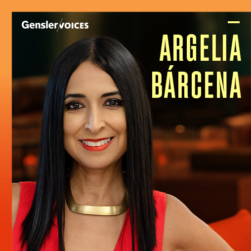 Gensler Voices: Argelia Bárcena on Serendipitous Moments with Lasting Impact