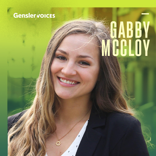 Gensler Voices: Gabby McCloy on the Learning Curve to Growth