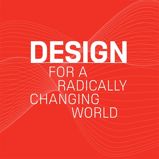 Design for a Radically Changing World